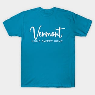 Vermont: Home Sweet Home T-Shirt